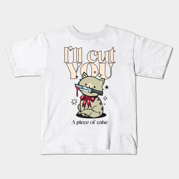 I’ll cut you, a piece of cake Kids T-Shirt by Popstarbowser